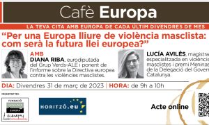 Cafè Europa: Per una Europa lliure de violència masclista: com serà la futura llei europea?