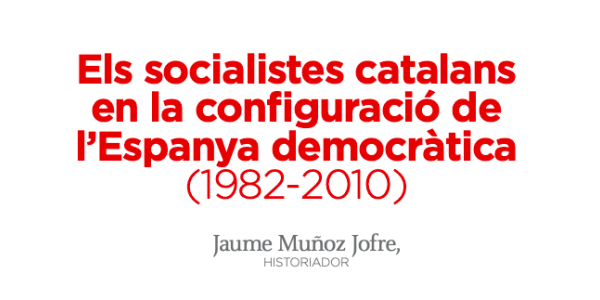 Els socialistes catalans en la configuració de l'Espanya democràtica (1982-2010)