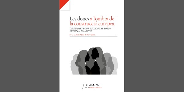 Les dones a l'ombra de la construcció europea. De Femmes pour l'Europe al Lobby Europeu de dones