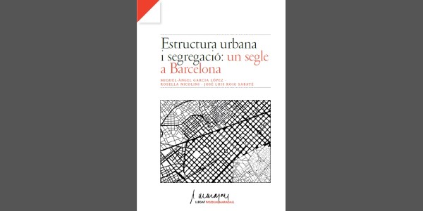 Estructura urbana i segregació: Un segle a Barcelona